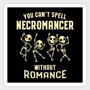 You Can't Spell Necromancer Without Romance Tabletop RPG Addict Magnet